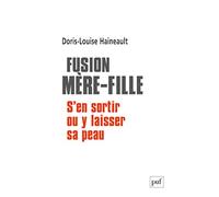 Fusion mère-fille: S'en sortir ou y laisser sa peau