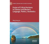 Fusion Of Critical Horizons In Chinese And Western Language, Poetics, Aesthetics