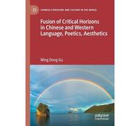Fusion Of Critical Horizons In Chinese And Western Language, Poetics, Aesthetics