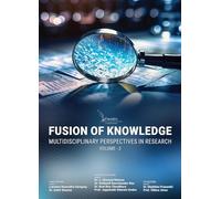 FUSION OF KNOWLEDGE: MULTIDISCIPLINARY PERSPECTIVES IN RESEARCH, VOLUME- 3