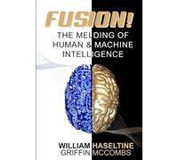 Fusion! The Melding of Human and Machine Intelligence