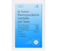 Fusion thermonu ire inertielle par laser - Partie 3 - Volume 1 Les techniques expérimentales et numériques - Robert Dautray - Commissariat A L'energie Atomique - broché - Etude