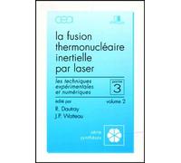 Fusion thermonu ire inertielle par laser - Partie 3 - Volume 2 Les techniques expérimentales et numériques - Robert Dautray - Commissariat A L'energie Atomique - relié - Etude