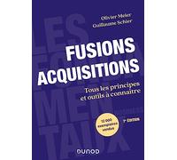 Fusions Acquisitions - 7e éd.: Tous les principes et outils à connaître