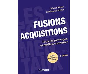 Fusions Acquisitions - 7e éd.: Tous les principes et outils à connaître
