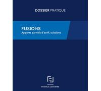 Fusions Apports partiels d'actif, scissions - Rédaction Francis Lefebvre - Lefebvre Francis - broché - Etude