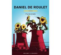 Fusions - Daniel de Roulet - Buchet-Chastel - broché - Roman