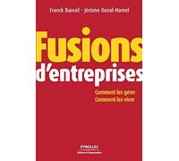 Fusions d'entreprises: Comment les gérer, comment les vivre
