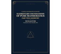 Fuss: Foundations of Pure Mathematics - Part II, Geometry: Classical Russian Math Textbooks - First Complete English Translation