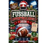 Fussball Adventskalender 2026: Der ultimative Weihnachts-Countdown für junge Fußballfans mit 24 Tagen voller Rätsel, Herausforderungen und Gridiron-Spaß