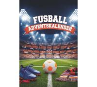 Fußball Adventskalender: 24 Tage Rätsel und spannende Fakten für Kinder ab 8 Jahre
