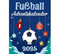 Fußball Adventskalender für Kinder ab 8 Jahren: 24 Tage voller Rätsel, Quiz, Spiele & Spaß: Das perfekte Weihnachtsbuch für junge Fußballfans mit täglichen Überraschungen und Farbillustrationen