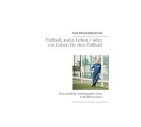 Fußball, Mein Leben / Oder Ein Leben Für Den Fußball
