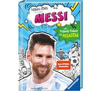 Fußball-Stars - Alles über Messi. Vom Fußball-Talent zum Megastar: Vom Fußball-Talent zum Megastar