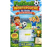 Fußball Wörtersuche für Kinder: Der große Rätselspaß! 50 spannende Such-Rätsel ab 6 Jahren - Spielerisch den Wortschatz fördern & Konzentration trainieren - Das ideale Geschenk für kleine Kicker