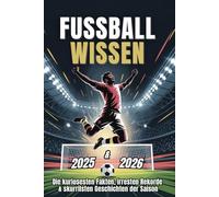 Fußballwissen 2025/26 - Die kuriosesten Fakten, irresten Rekorde & skurrilsten Geschichten der Saison.: Mit Herz, Humor und Leidenschaft für den ... Liebeserklärungen an alle 18 Erstligisten.