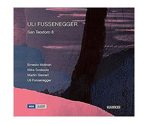 Fussenegger: San Teodoro 8 [Ernesto Molinari; Mike Svoboda; Martin Siewert; Uli Fussenegger] [Kairos: 0015024kai]