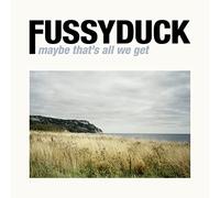 Fussyduck - Fussyduck : Maybe That's All We Get. [Import]
