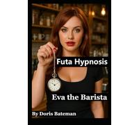 Futa Hypnosis. Eva the Barista: 9 stores of Futa on male domination, Transgender hypnotist . Hypno mind control LGBTQ erotica. queer dominatrix