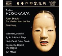 Toshio Hosokawa – Futari Shizuka : The Maiden from the Sea et Ceremony – CD – NAXOS