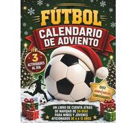 Fútbol Calendario de Adviento: Un libro de cuenta atrás navideña de 24 días con 3 actividades diarias, cuestionarios, acertijos, datos curiosos, ... jugadores y desafíos sobre clubes para niños