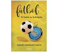 Fútbol. El Balón Es La Brújula