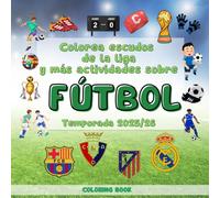 Fútbol libro de colorear para niños a partir de 7 años: Colorea escudos y más actividades: curiosidades, laberintos, sopas de letras, chistes... Ideas de regalos de fútbol para niños.