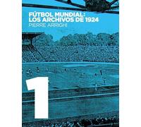 Fútbol Mundial: Los Archivos De 1924 - Pruebas Documentales De Que En 1924 Se Jugó El Primer Campeonato Mundial De Fútbol