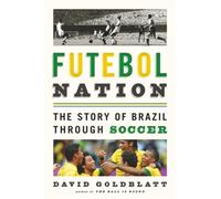 Futebol Nation: The Story of Brazil through Soccer