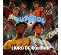Futebol: Um livro de colorir épico para adolescentes e adultos, repleto de momentos dinâmicos de partidas, ambiente de estádio, festejos de golos e paixão pelo futebol.