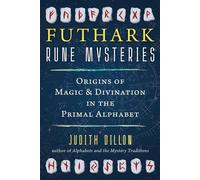 Futhark Rune Mysteries Origins of Magic and Divination in the Primal Alphabet - Judith Dillon - Destiny Books - ebook (ePub) - Livre