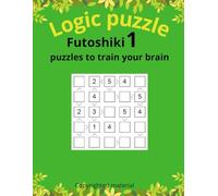 Futoshiki 1: Logic Grid Puzzles with Inequality Clues to Train Your Brain