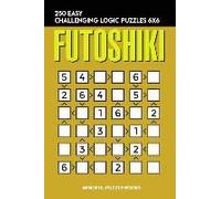 Futoshiki: 250 Easy Challenging Logic Puzzles 6x6