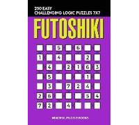 Futoshiki: 250 Easy Challenging Logic Puzzles 7x7