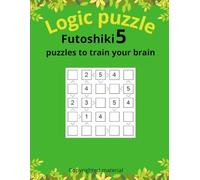 Futoshiki 5: Logic Grid Puzzles with Inequality Clues to Train Your Brain