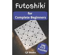 Futoshiki for Complete Beginners: Futoshiki Puzzles for Complete Beginners: Futoshiki challenges book with easy to read print | 100 4x4 puzzles with ... kids, vacations, brain training, logic brain