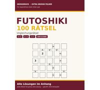 Futoshiki Großdruck - 100 Rätsel: 100 geprüfte Ungleichungsrätsel in den Größen 5 × 5 bis 7 × 7, ein Rätsel pro Seite, alle Lösungen im Anhang | 120 Seiten