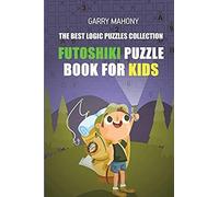 Futoshiki Puzzle Book For Kids: The Best Logic Puzzles Collection