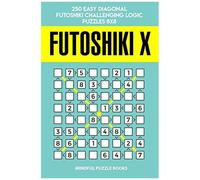 Futoshiki X: 250 Easy Diagonal Futoshiki Challenging Logic Puzzles 8x8 (Futoshiki Collections)