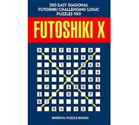 Futoshiki X: 250 Easy Diagonal Futoshiki Challenging Logic Puzzles 9x9 (Futoshiki Collections)