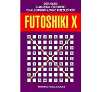 Futoshiki X: 250 Hard Diagonal Futoshiki Challenging Logic Puzzles 9x9 (Futoshiki Collections)
