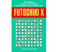Futoshiki X: 250 Medium Diagonal Futoshiki Challenging Logic Puzzles 9x9 (Futoshiki Collections)