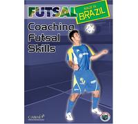Futsal Made in Brazil: Coaching Futsal Skills