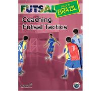 Futsal Made in Brazil: Coaching Futsal Tactics