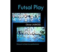 FUTSAL PLAY: Découvrir et se perfectionner en futsal