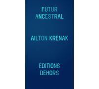 Futur ancestral - Ailton Krenak - Dehors Eds - broché - Essai