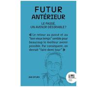 Futur Antérieur - Le Passé, Un Avenir Désirable ?