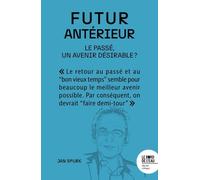 Futur antérieur: Le passé, un avenir désirable ?