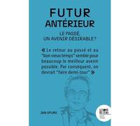 Futur antérieur Le passé, un avenir désirable ? - Jan Spurk - Le Bord De L'eau Eds - broché - Essai