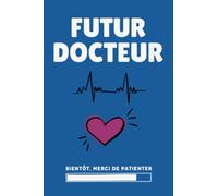 Futur Docteur: Carnet de Notes Ligné pour les Étudiants en Médecine et les Futurs Docteurs, 100 Pages, Format A5